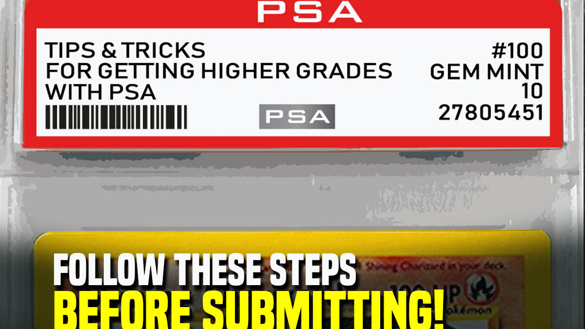 7 Tips to get Better Grades with PSA more Gem Mint 10s!
